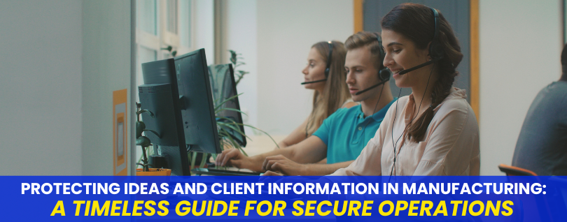 Protecting Ideas and Client Information in Manufacturing A Timeless Guide for Secure Operations